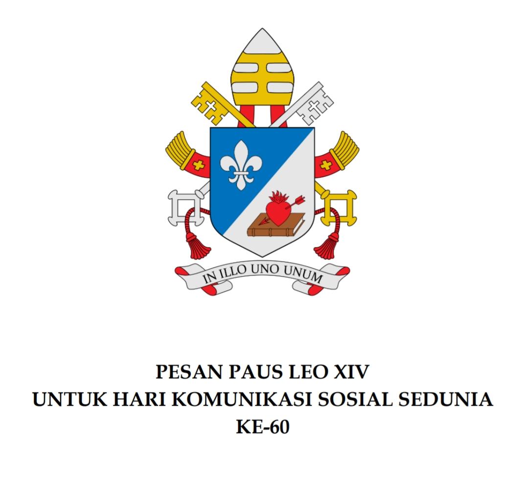 Pesan Paus Leo XIVUntuk Hari Komunikasi Sosial Seduniake-60 “MENJAGA SUARA DAN WAJAH MANUSIA”